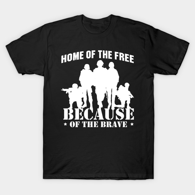 'Home Of The Free Because Of The Brave' Military Shirt T-Shirt by ourwackyhome